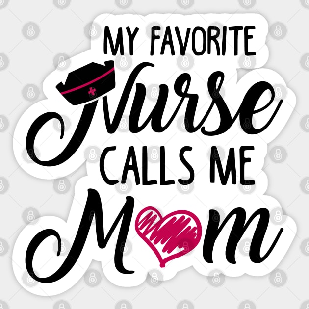 My Favorite Nurse Calls Me Mom Sticker by KsuAnn